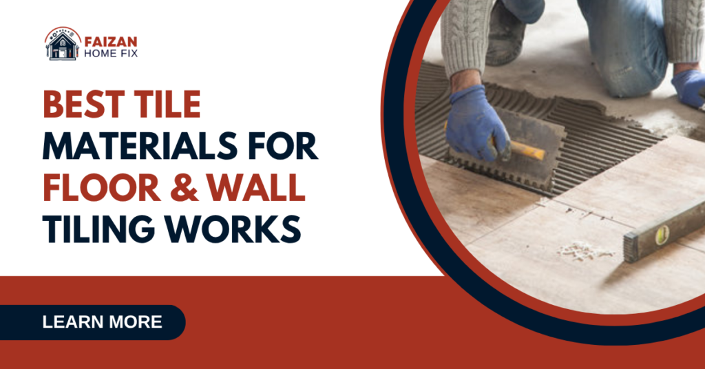 Best Tile Materials for Floor & Wall Tiling Works