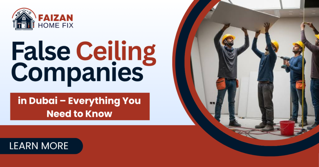 False Ceiling Companies in Dubai – Everything You Need to Know