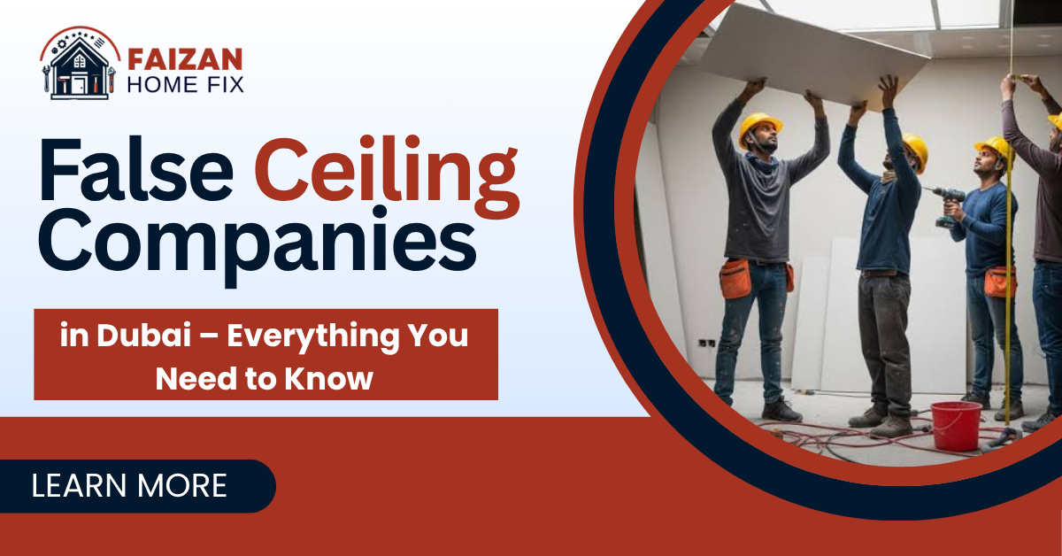 False Ceiling Companies in Dubai – Everything You Need to Know